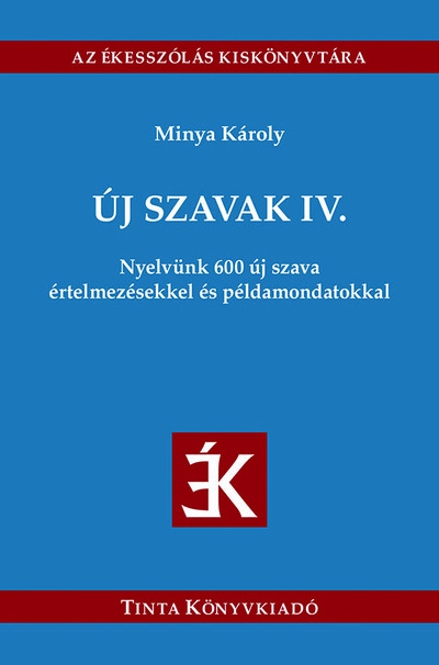 Új szavak IV. - Nyelvünk 600 új szava értelmezésekkel és példamondatokkal