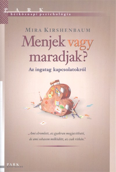 Menjek vagy maradjak? - Az ingatag kapcsolatokról /Hétköznapi pszichológia