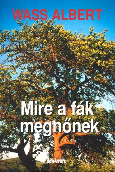 MIRE A FÁK MEGNŐNEK /KEMÉNY