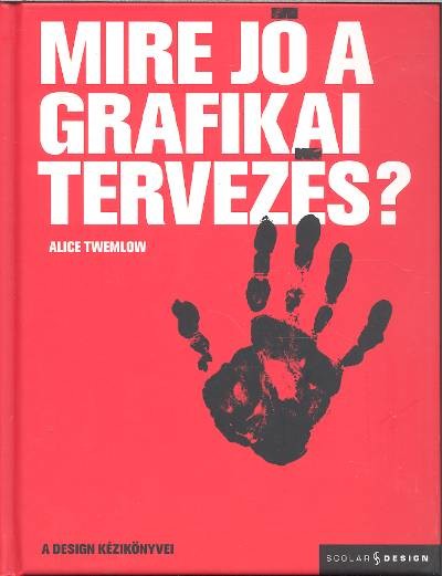 MIRE JÓ A GRAFIKAI TERVEZÉS? /A DESIGN KÉZIKÖNYVEI