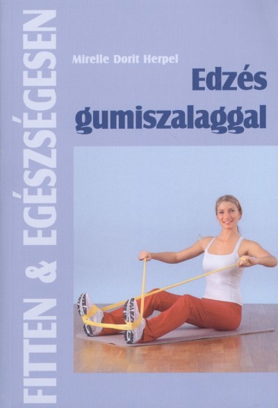 EDZÉS GUMISZALAGGAL /FITTEN & EGÉSZSÉGESEN