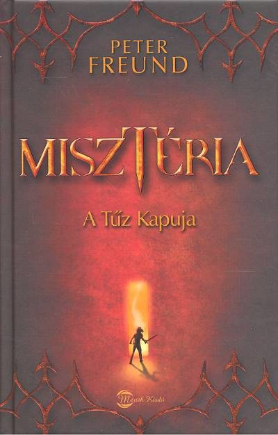 MISZTÉRIA /A TŰZ KAPUJA