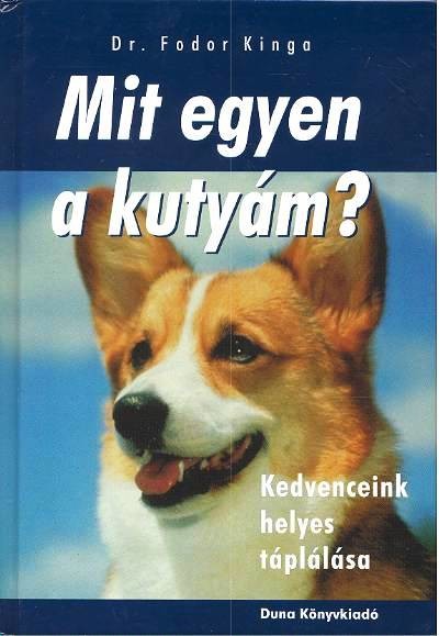 MIT EGYEN A KUTYÁM? /KEDVENCEINK HELYES TÁPLÁLÁSA