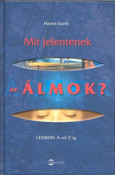MIT JELENTENEK AZ ÁLMOK?