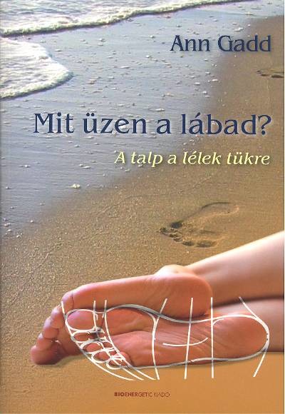MIT ÜZEN A LÁBAD? /A TALP A LÉLEK TÜKRE