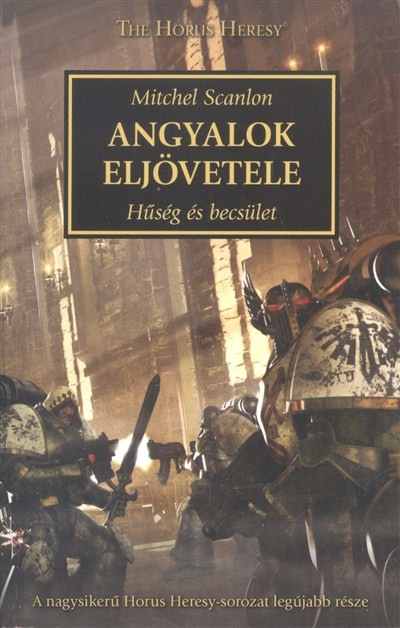 ANGYALOK ELJÖVETELE - HŰSÉG ÉS BECSÜLET /HORUS HERESY-SOROZAT