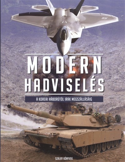 MODERN HADVISELÉS /A KOREAI HÁBORÚTÓL IRAK MEGSZÁLLÁSÁIG