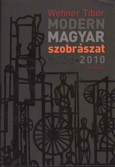 MODERN MAGYAR SZOBRÁSZAT 2010.