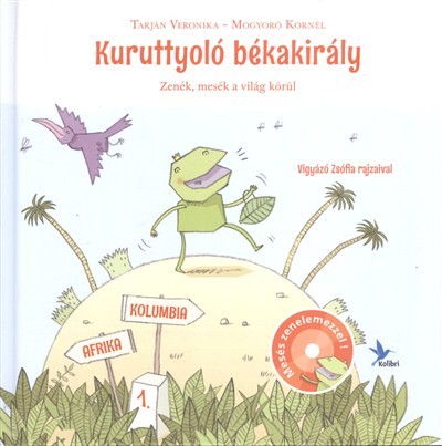 KURUTTYOLÓ BÉKAKIRÁLY 1. - ZENÉK, MESÉK A VILÁG KÖRÜL /AFRIKA-KOLUMBIA + MESÉS ZENELEMEZZEL!