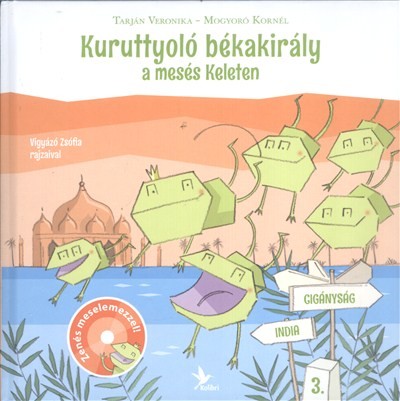 KURUTTYOLÓ BÉKAKIRÁLY A MESÉS KELETEN + ZENÉS MESELEMEZZEL!