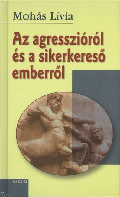 Az agresszióról és a sikerkereső emberről