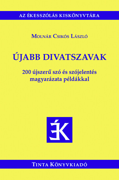 Újabb divatszavak - 200 újszerű szó és szójelentés magyarázata példákkal