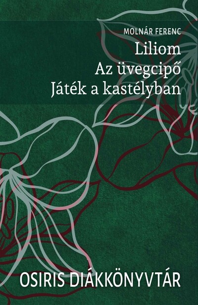 Liliom - Az üvegcipő - Játék a kastélyban - Osiris Diákkönyvtár (új kiadás)