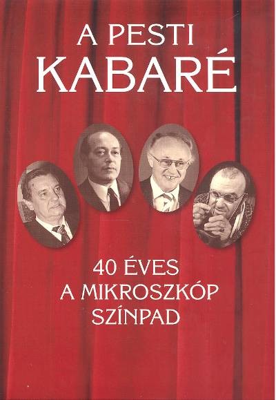 A PESTI KABARÉ /40 ÉVES A MIKROSZKÓP SZÍNPAD