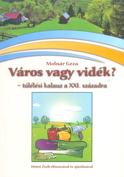 VÁROS VAGY VIDÉK? /TÚLÉLÉSI KALAUZ A XXI. SZÁZADRA