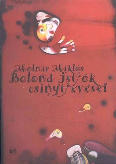 BOLOND ISTÓK CSÍNYTEVÉSEI