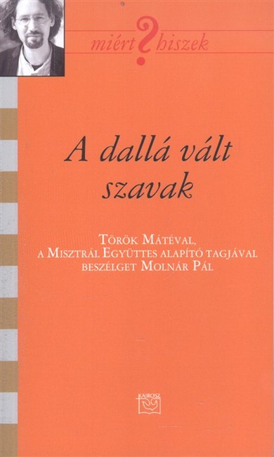 A DALLÁ VÁLT SZAVAK /MIÉRT HISZEK? XCVII.