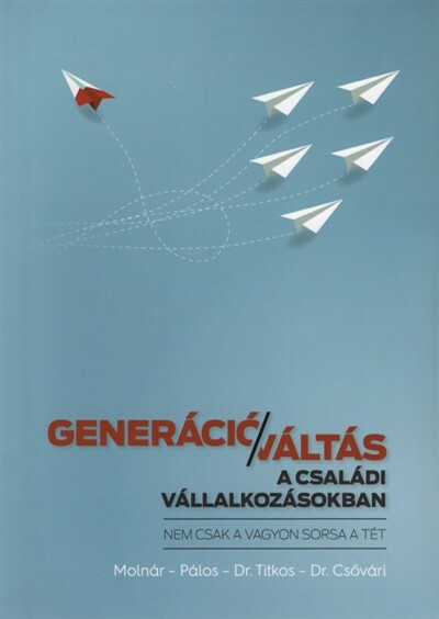 Generációváltás a családi vállalkozásokban - Nem csak a vagyon sorsa a tét