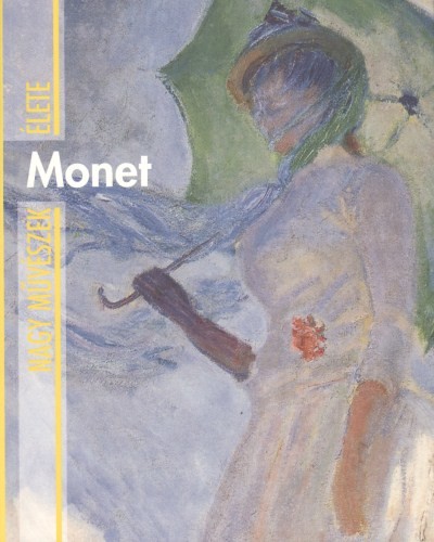 MONET /NAGY MŰVÉSZEK ÉLETE