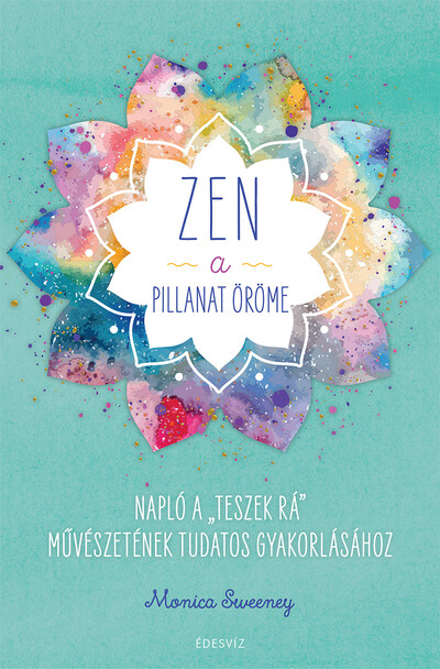ZEN - A pillanat öröme - Napló a ,,teszek rá