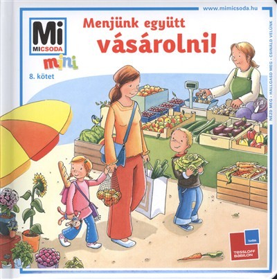 MENJÜNK EGYÜTT VÁSÁROLNI! /MI MICSODA MINI 8.