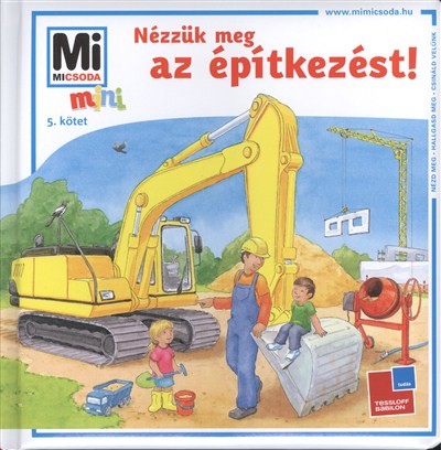 NÉZZÜK MEG AZ ÉPÍTKEZÉST! /MI MICSODA MINI 5.
