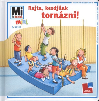 Rajta, kezdjünk tornázni! /Mi Micsoda mini 3.