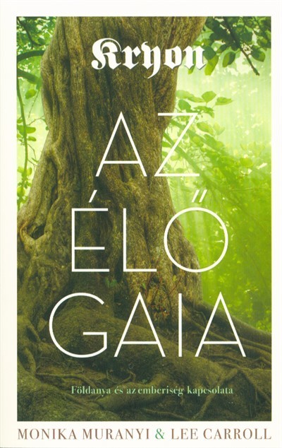 KRYON: AZ ÉLŐ GAIA /FÖLDANYA ÉS AZ EMBERISÉG KAPCSOLATA