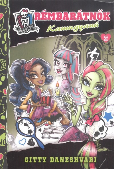MONSTER HIGH: RÉMBARÁTNŐK 2. /KAMUGYANÚ