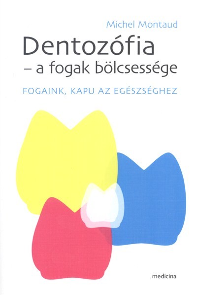 Dentozófia - fogak bölcsessége