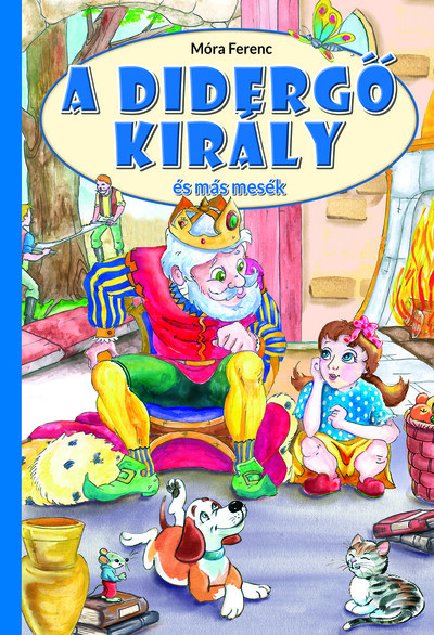 A didergő király és más mesék