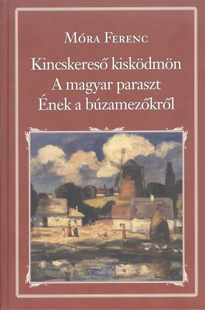 Kincskereső kisködmön - A magyar paraszt - Ének a búzamezőkről /Nemzeti könyvtár 40.