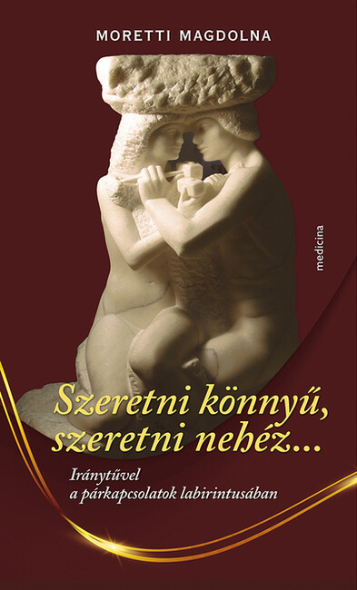 Szeretni könnyű, szeretni nehéz... - Iránytűvel a párkapcsolatok labirintusában