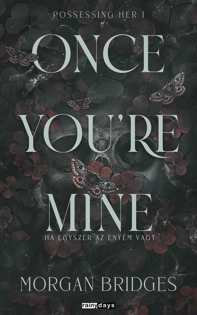 Once You`re Mine - Ha egyszer az enyém vagy - Possessing Her 1. (éldekorált)