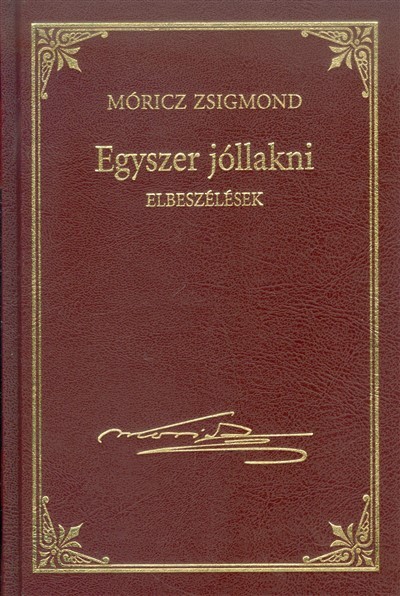 EGYSZER JÓLLAKNI (ELBESZÉLÉSEK) /MÓRICZ ZSIGMOND 22.