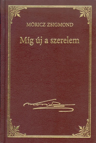 MÍG ÚJ A SZERELEM /MÓRICZ ZSIGMOND 21.