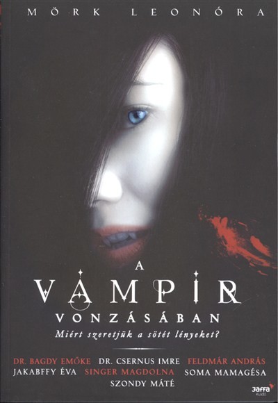 A VÁMPÍR VONZÁSÁBAN /MIÉRT SZERETJÜK A SÖTÉT LÉNYEKET?