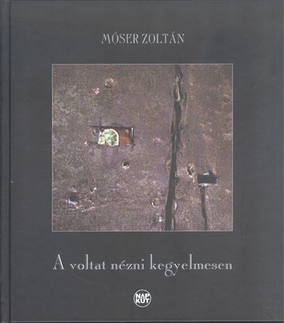 A VOLTAT NÉZNI KEGYELMESEN