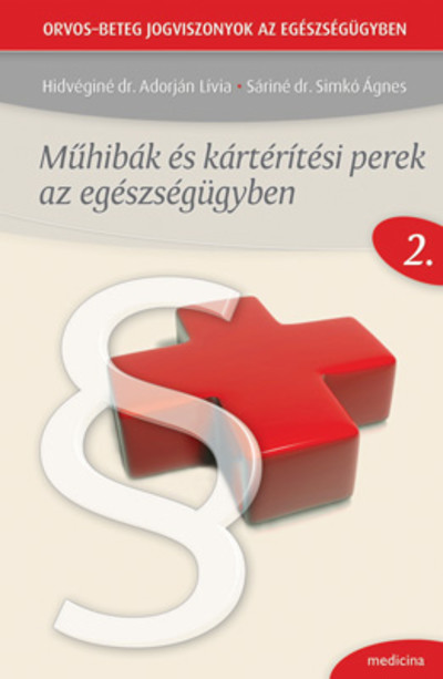 MŰHIBÁK ÉS KÁRTÉRÍTÉSI PEREK AZ EGÉSZSÉGÜGYBEN  / ORVOS–BETEG JOGVISZONYOK AZ EGÉSZSÉGÜGYBEN