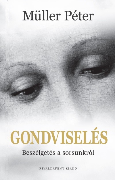 Gondviselés - Beszélgetés a sorsunkról