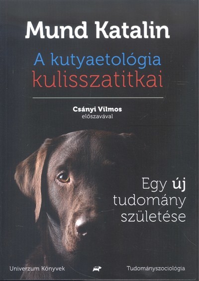A kutyaetológia kulisszatitkai /Egy új tudomány születése