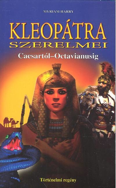 Kleopátra szerelmei /Caesartól - Octavianusig