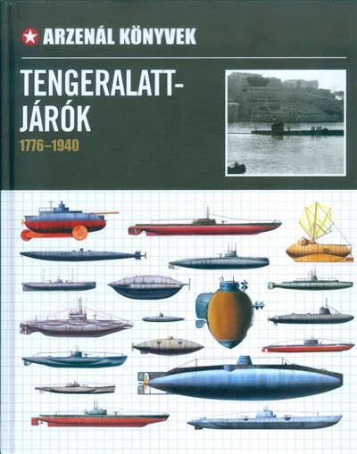 Tengeralattjárók 1776-1940 /Arzenál könyvek