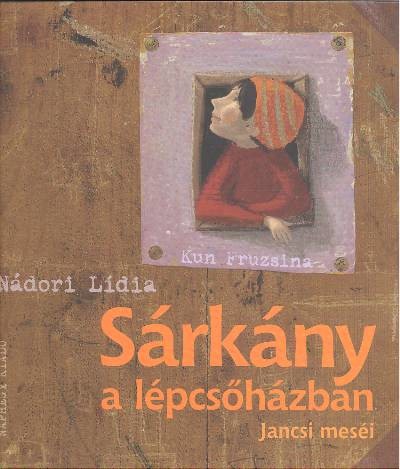 SÁRKÁNY A LÉPCSŐHÁZBAN /JANCSI MESÉI