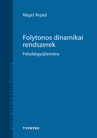 Folytonos dinamikai rendszerek - Feladatgyűjtemény - Matematika felsőfokon