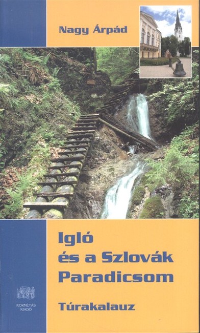 IGLÓ ÉS A SZLOVÁK PARADICSOM /TÚRAKALAUZ