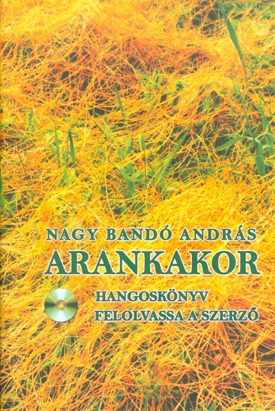 ARANKAKOR /HANGOSKÖNYV - FELOLVASSA A SZERZŐ