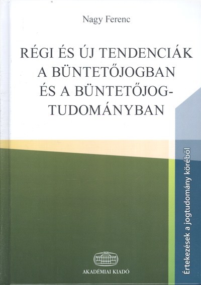 Régi és új tendenciák a büntetőjogban és a büntetőjog-tudományban