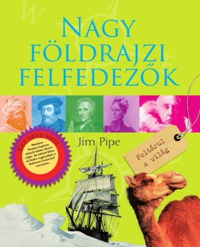 NAGY FÖLDRAJZI FELFEDEZŐK /FELTÁRUL A VILÁG
