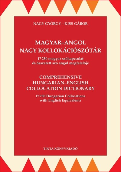 Magyar-angol nagy kollokációszótár - 17250 magyar szókapcsolat és összetett szó angol megfelelője